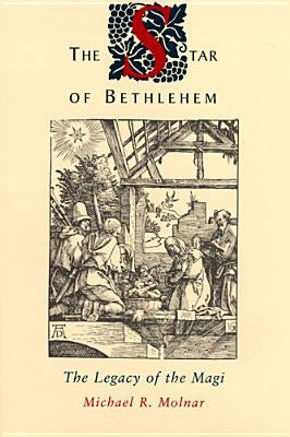 The Star of Bethlehem: The Legacy of the Magi by Molnar, Michael R.
