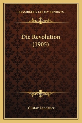 Die Revolution (1905) by Landauer, Gustav