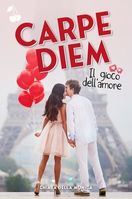 Carpe Diem: Il gioco dell'amore by Publishing, Cherry