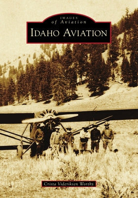 Idaho Aviation by Worthy, Crista Videriksen