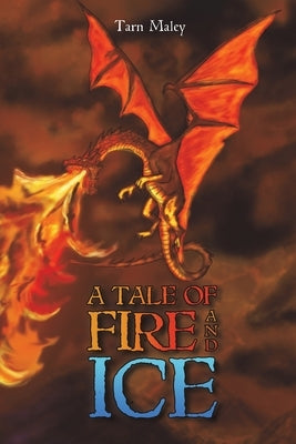 A Tale of Fire and Ice by Maley, Tarn