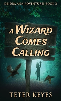 A Wizard Comes Calling by Keyes, Teter