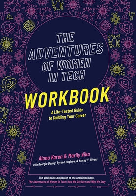 The Adventures of Women in Tech Workbook: A Life-Tested Guide to Building Your Career by Karen, Alana