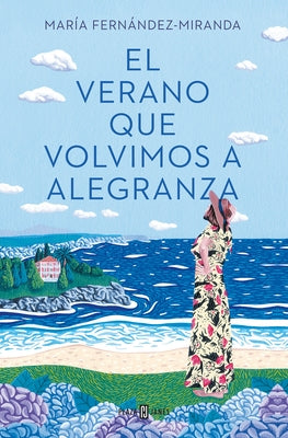 El Verano Que Volvimos a Alegranza / The Summer We Returned to Alegranza by Fernandez-Miranda, Maria