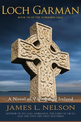 Loch Garman: A Novel of Viking Age Ireland by Nelson, James L.