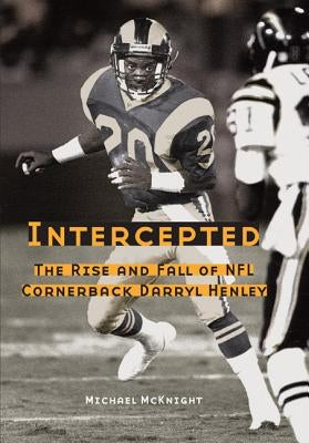 Intercepted: The Rise and Fall of NFL Cornerback Darryl Henley by McKnight, Michael