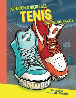 Tenis (Sneakers): Una Historia Gráfica (a Graphic History) by Hoena, Blake