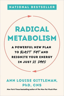 Radical Metabolism: A Powerful New Plan to Blast Fat and Reignite Your Energy in Just 21 Days by Gittleman, Ann Louise
