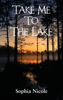 Take Me to the Lake by Nicole, Sophia