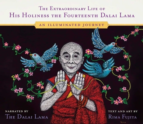 The Extraordinary Life of His Holiness the Fourteenth Dalai Lama: An Illuminated Journey by Dalai Lama