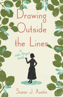 Drawing Outside the Lines: A Julia Morgan Novel by Austin, Susan