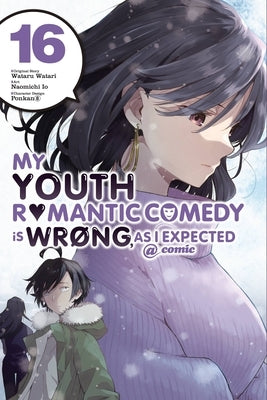 My Youth Romantic Comedy Is Wrong, as I Expected @ Comic, Vol. 16 (Manga) by Watari, Wataru