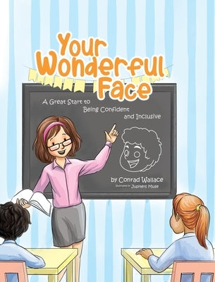 Your Wonderful Face: A Great Start to Being Confident and Inclusive by Wallace, Conrad