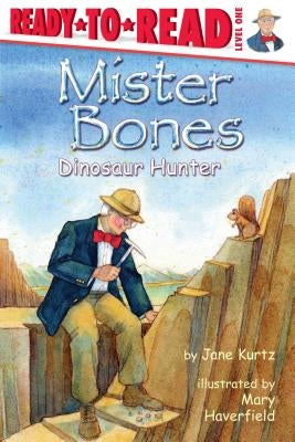 Mister Bones: Dinosaur Hunter by Kurtz, Jane