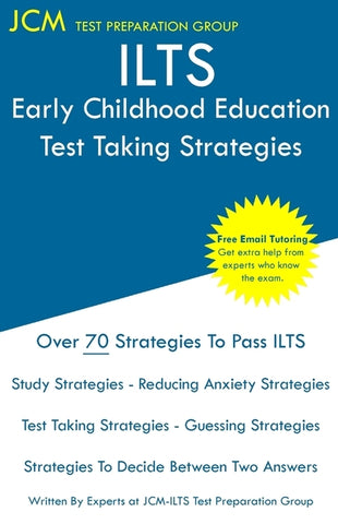 ILTS Early Childhood Education - Test Taking Strategies: ILTS 206 Exam - Free Online Tutoring - New 2020 Edition - The latest strategies to pass your by Test Preparation Group, Jcm-Ilts