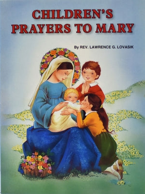 Children's Prayers to Mary by Lovasik, Lawrence G.