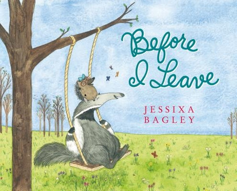 Before I Leave: A Picture Book by Bagley, Jessixa