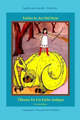 Fables In An Old Style: A Book for Children In English and Spanish by Ross, Sylvia