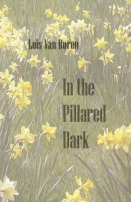 In the Pillared Dark by Van Buren, Lois
