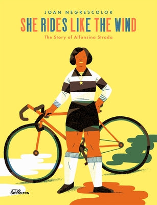 She Rides Like the Wind: The Story of Alfonsina Strada by Negrescolor, Joan