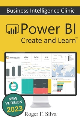 Power BI - Business Intelligence Clinic: Create and Learn by F. Silva, Roger