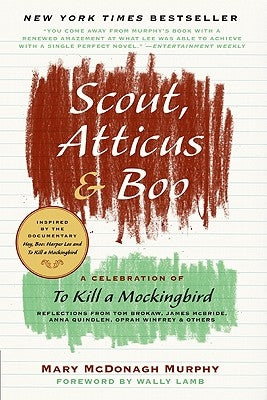 Scout, Atticus & Boo: A Celebration of to Kill a Mockingbird by Murphy, Mary McDonagh