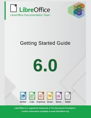 Getting Started with LibreOffice 6.0 by Libreoffice Documentation Team