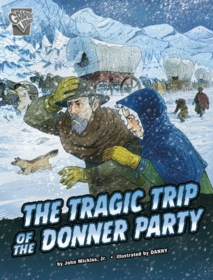 The Tragic Trip of the Donner Party by Micklos Jr, John