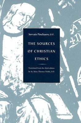 The Sources of Christian Ethics by Pinckaers, Servais
