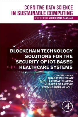 Blockchain Technology Solutions for the Security of Iot-Based Healthcare Systems by Bhushan, Bharat