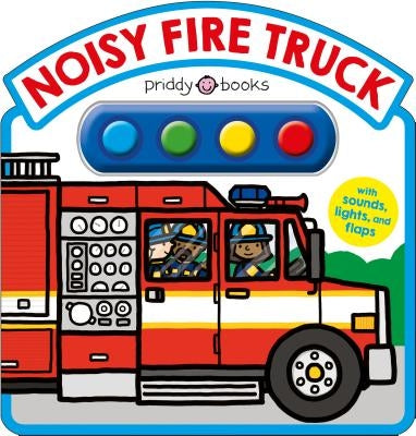 Noisy Fire Truck Sound Book: With Sounds, Lights, and Flaps by Priddy, Roger