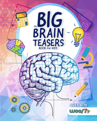 The Big Brain Teasers Book for Kids: Logic Puzzles, Hidden Pictures, Math Games, and More Brain Teasers for Kids (Find Hidden Pictures, Math Brain Tea by Woo! Jr. Kids Activities