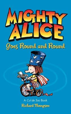 Mighty Alice Goes Round and Round: A Cul de Sac Book by Thompson, Richard