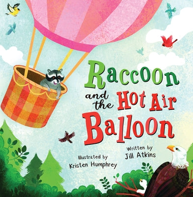 Raccoon and the Hot Air Balloon by Atkins, Jill
