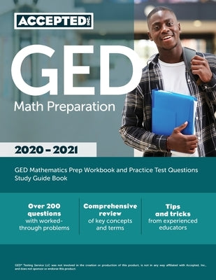 GED Math Preparation 2020-2021: GED Mathematics Prep Workbook and Practice Test Questions Study Guide Book by Accepted, Inc Exam Prep Team