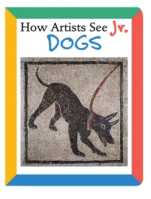 How Artists See Jr.: Dogs by Carroll, Colleen