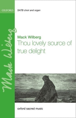 Thou Lovely Source of True Delight by Wilberg