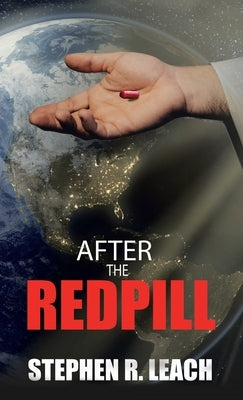 After the Red Pill by Leach, Stephen R.