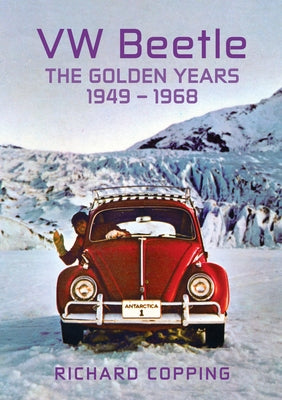 VW Beetle: The Golden Years 1949-1968 by Copping, Richard