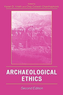 Archaeological Ethics, Second Edition by Vitelli, Karen D.