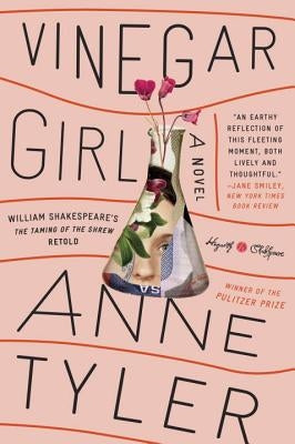 Vinegar Girl: William Shakespeare's the Taming of the Shrew Retold: A Novel by Tyler, Anne