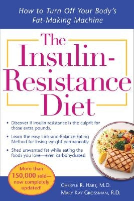 The Insulin-Resistance Diet--Revised and Updated: How to Turn Off Your Body's Fat-Making Machine by Hart, Cheryle