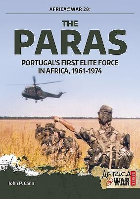The Paras: Portugal's First Elite Force in Africa, 1961-1974 by Cann, John P.