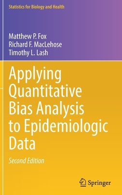 Applying Quantitative Bias Analysis to Epidemiologic Data by Fox, Matthew P.