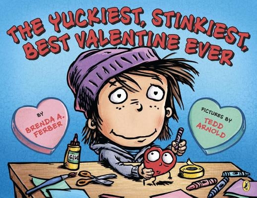 The Yuckiest, Stinkiest, Best Valentine Ever by Ferber, Brenda