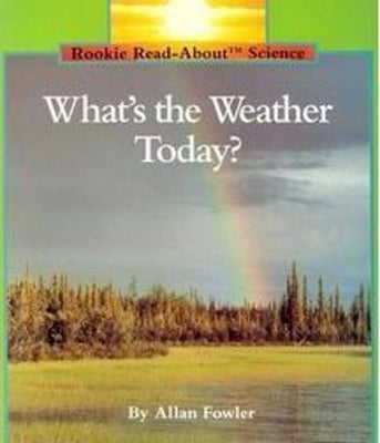 What's the Weather Today? (Rookie Read-About Science: Weather) by Fowler, Allan