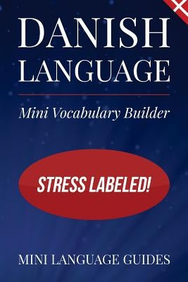 Danish Language Mini Vocabulary Builder: Stress Labeled! by Language Guides, Mini