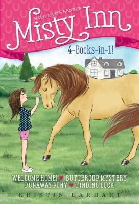 Marguerite Henry's Misty Inn 4-Books-In-1!: Welcome Home!; Buttercup Mystery; Runaway Pony; Finding Luck by Earhart, Kristin