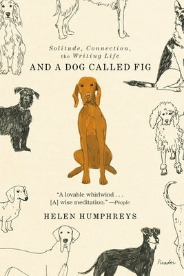 And a Dog Called Fig: Solitude, Connection, the Writing Life by Humphreys, Helen