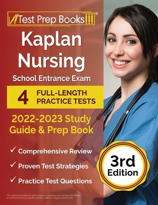 Kaplan Nursing School Entrance Exam 2022-2023 Study Guide: 4 Full-Length Practice Tests and Prep Book [3rd Edition] by Rueda, Joshua